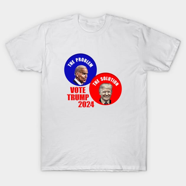 Biden Problem Trump Solution Vote Trump 2024 T-Shirt by Roly Poly Roundabout